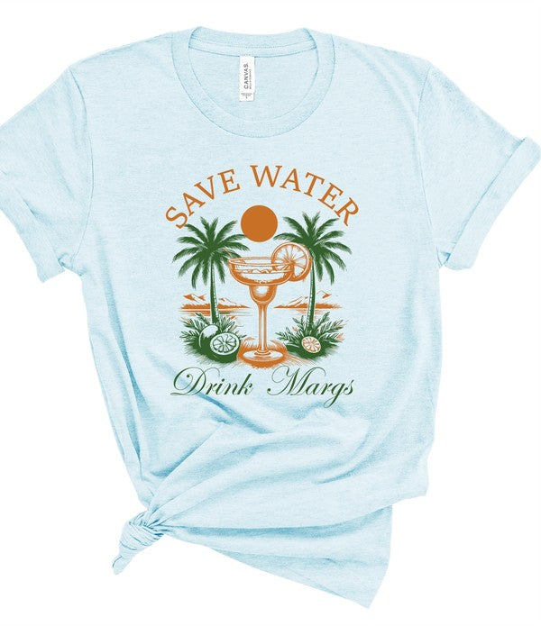 Save Water Drink Margs Tee - ONLINE ONLY